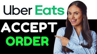 UBER EATS HOW TO ACCEPT ORDER 2024 FULL GUIDE