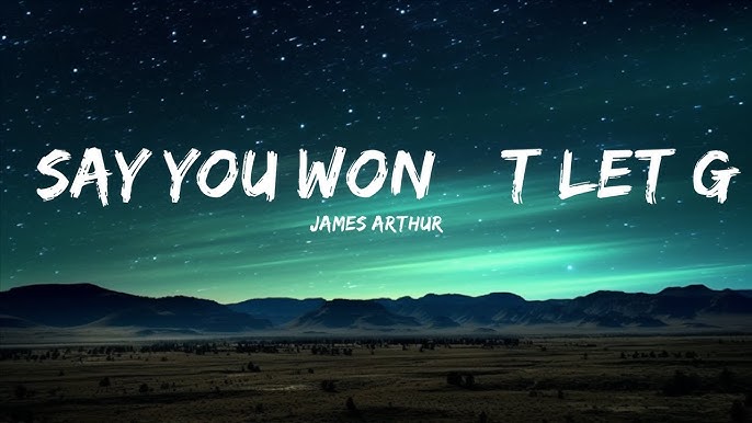 Say You Won't Let Go中英文歌詞James Arthur 