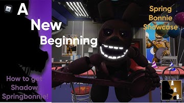 How to Get Shadow Springbonnie and Spring Bonnie Showcase! / A New Beginning. ROBLOX