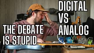 The Digital vs Analog Debate is STUPID - Here's Why