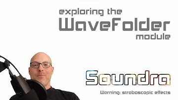 Exploring the Wavefolder module | Soundra 1.3 tutorial