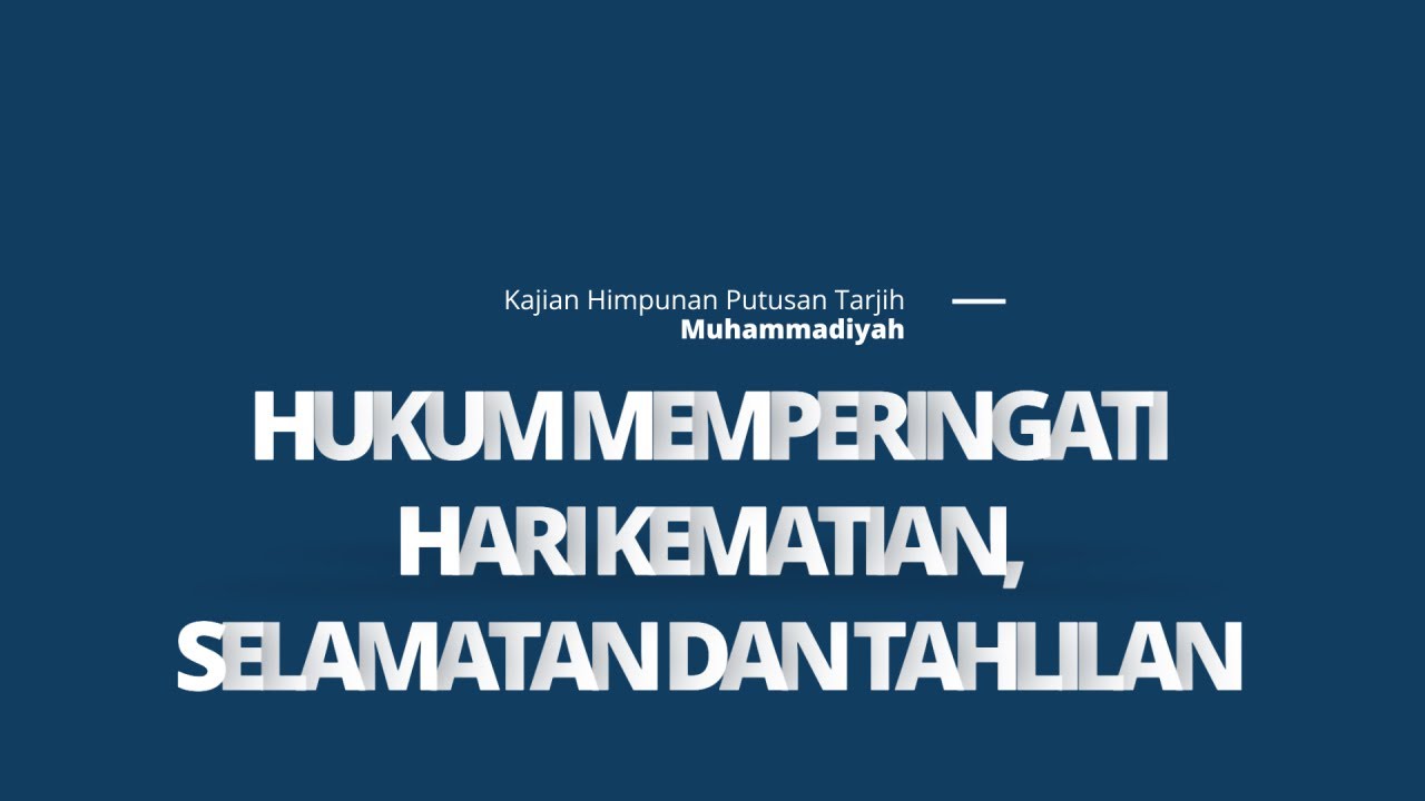 55. HUKUM MEMPERINGATI HARI KEMATIAN, SELAMATAN DAN TAHLILAN