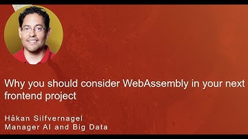 Why you should consider WebAssembly in your next frontend project - Håkan Silfvernagel