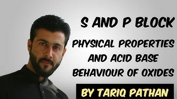 Class 12- Chap 1- S and P Block | Physical properties and Acid Base Behaviour of Oxides Tariq Pathan