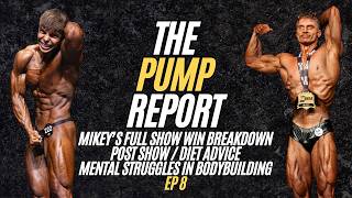 Mikey's Show Win Full Breakdown, Mental Struggles In Bodybuilding & Post Show | The Pump Report EP 8