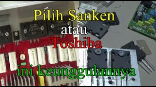 Mau Rakit Power amplifier, Pilih Sanken atau Toshiba? Ini keungulannya masing-masing