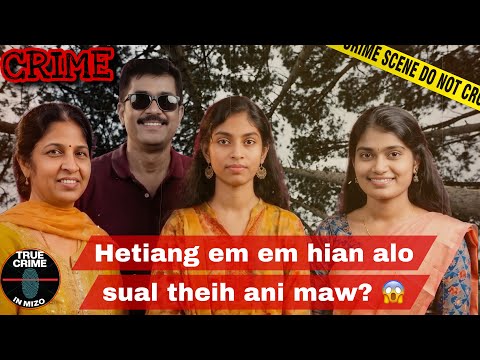 C937: Ka hmangaih che ka pa, mahse thildang mamawh ka nei tlat! True Crime in Mizo
