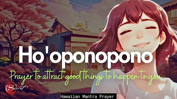 HO'OPONOPONO PRAYER TO ATTRACT GOOD THINGS HAPPEN TO YOU CONSTANTLY|  108 MANTRA (999HZ)
