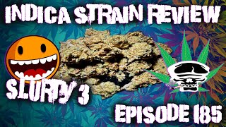 Slurty 3- Indica Strain Review