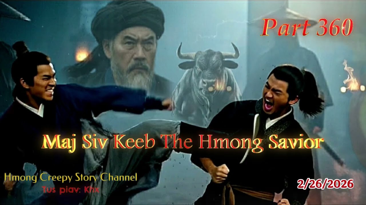Maj Siv Keeb the Hmong Savior (Part 360) 2/26/2026
