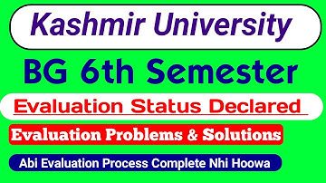 Kashmir University BG 6th Semester Evaluation Status Declared | Evaluation Process Incomplete 🤔