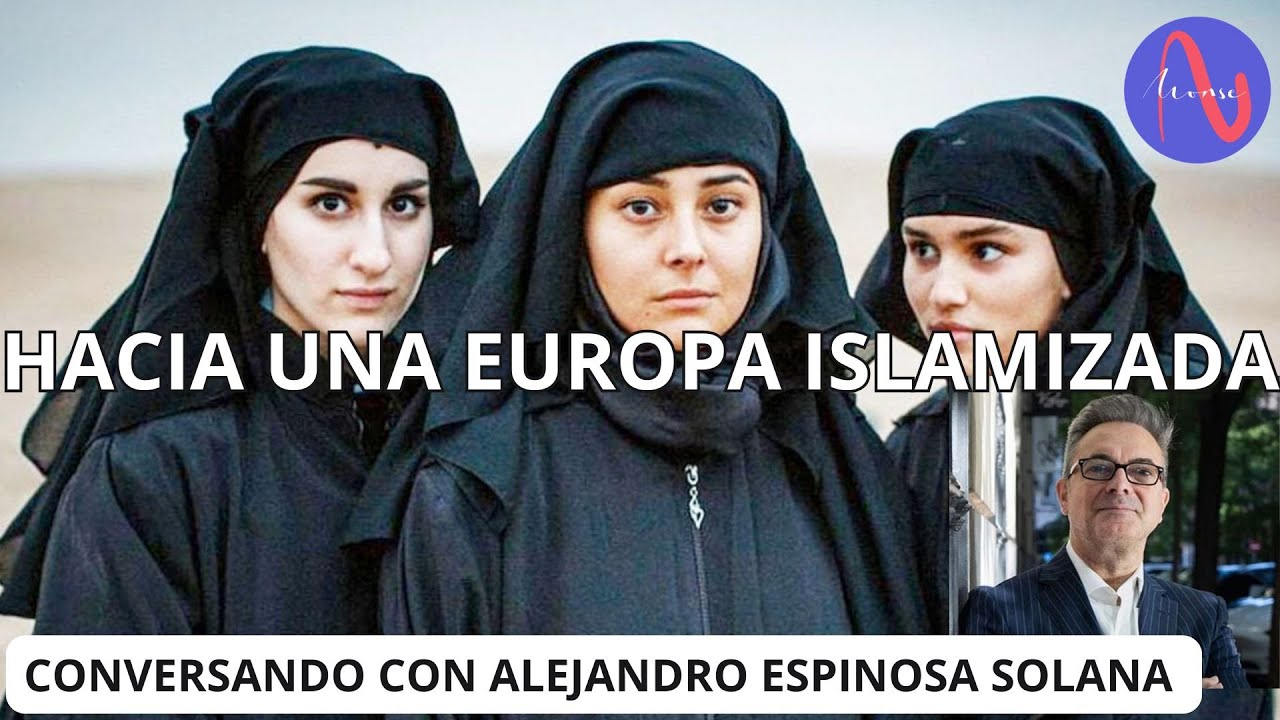 Hacia una Islamización en Europa- Junto a Alejandro Espinosa Solana