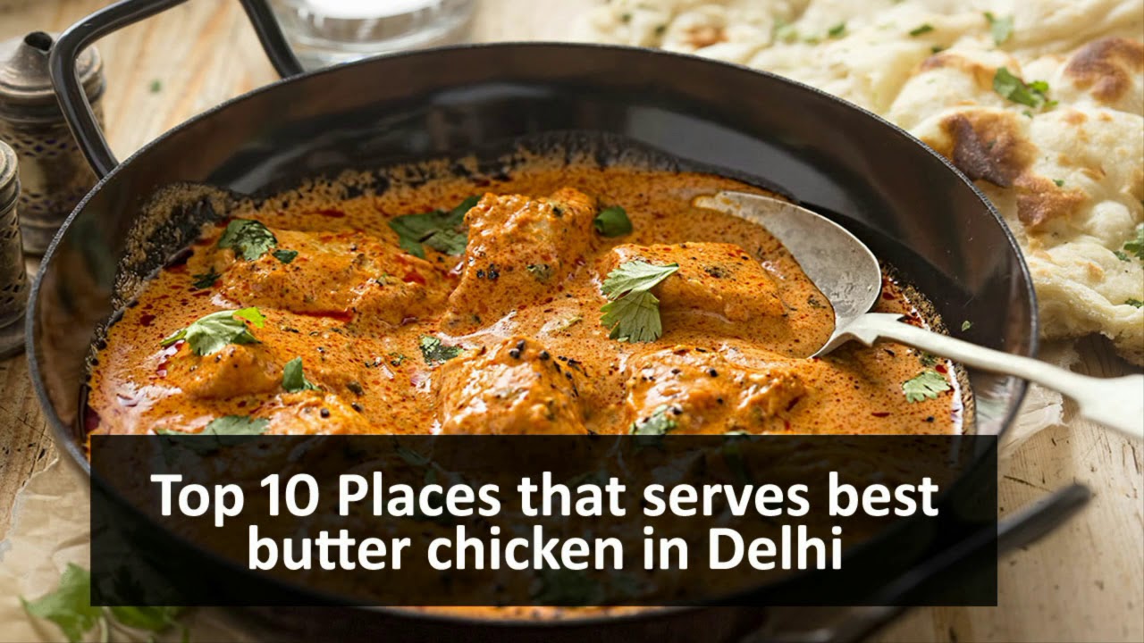 Top 10 Restaurants(Places) of Delhi that serves best Butter Chicken