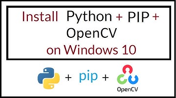 How to install Python, pip, OpenCV on Windows 10