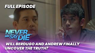 Never Say Die: Will Berdugo and Andrew finally uncover the truth? (Full Episode 57) April 23, 2026
