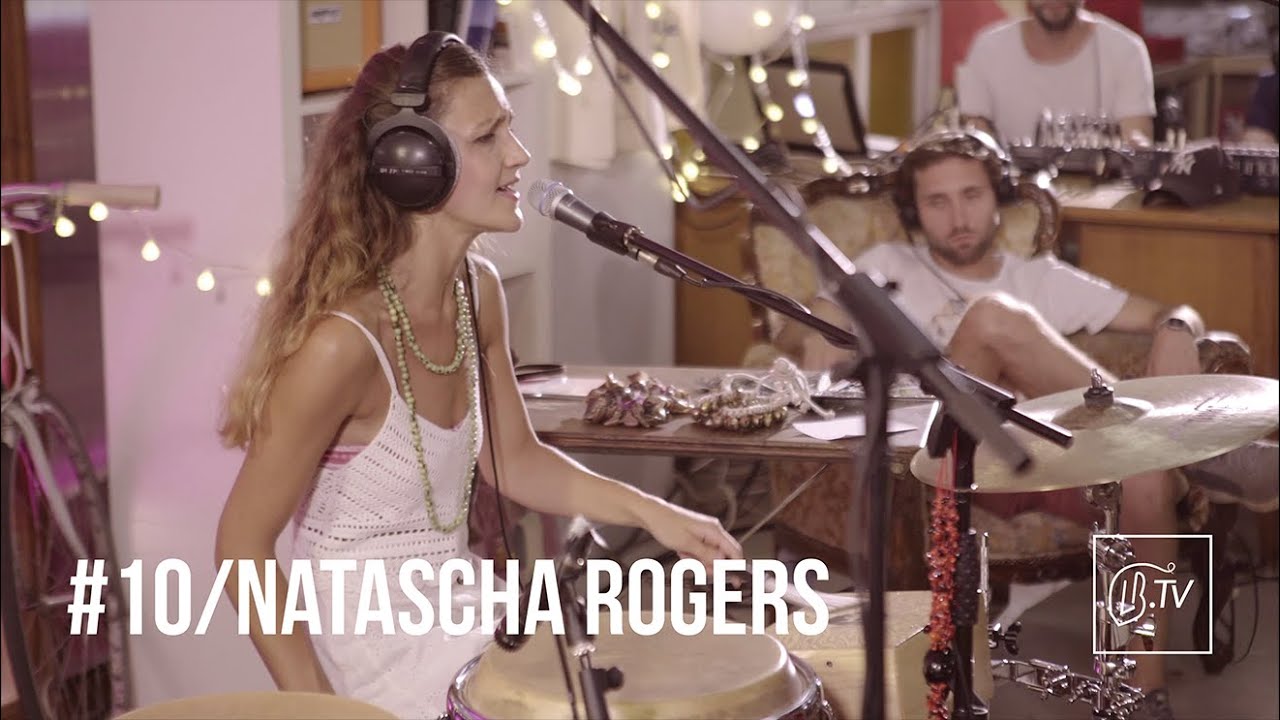LBTV Live Session #10 -  NATASCHA ROGERS