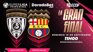 DRAGONAS IDV VS BARCELONA FEMENINO | FINAL DE VUELTA SUPERLIGA FEMENINA