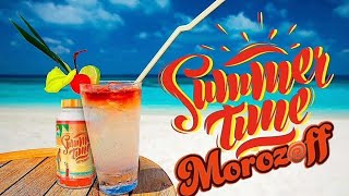 Morozoff - Summer Time🌅 🍹👯