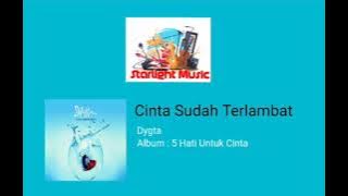 Dygta - Cinta Sudah Terlambat