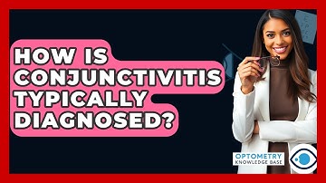 How Is Conjunctivitis Typically Diagnosed? - Optometry Knowledge Base