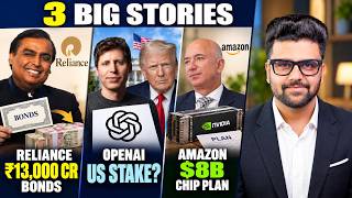 Reliance Raises ₹13,000 Cr, Amazon Shifts AI Risk, OpenAI Stake, FII Selling India, : Business News