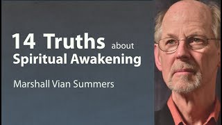 Marshall Vian Summers | 14 Truths about Spiritual Awakening