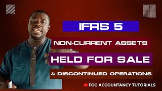 IFRS 5  NONCURRENT ASSETS HELD FOR SALE & DISCONTINUED OPERATIONS (PART 1)