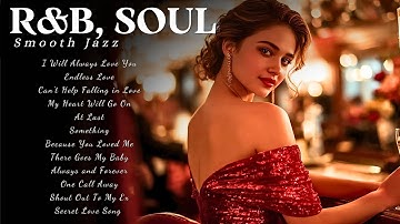 Soulful Love Ballads ✨ R&B, Soul & Jazz 2025 | Smooth Vocals & Chill Night Vibes