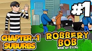 Robbery Bob - Chapter 1 - SUBURBS - iOS/Android - Gameplay Video - Part 1 Robbery Bob - Chapter 1 - SUBURBS - iOS/Android - Gameplay Video - Part 1
