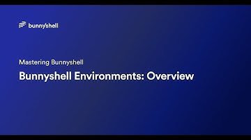 Bunnyshell Environments: Overview