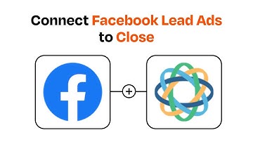 How to connect Facebook Lead Ads to Close - Easy Integration
