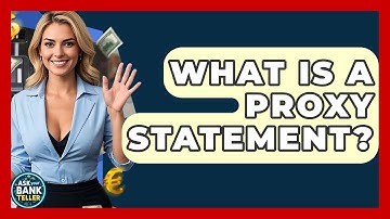 What Is A Proxy Statement? - Ask Your Bank Teller