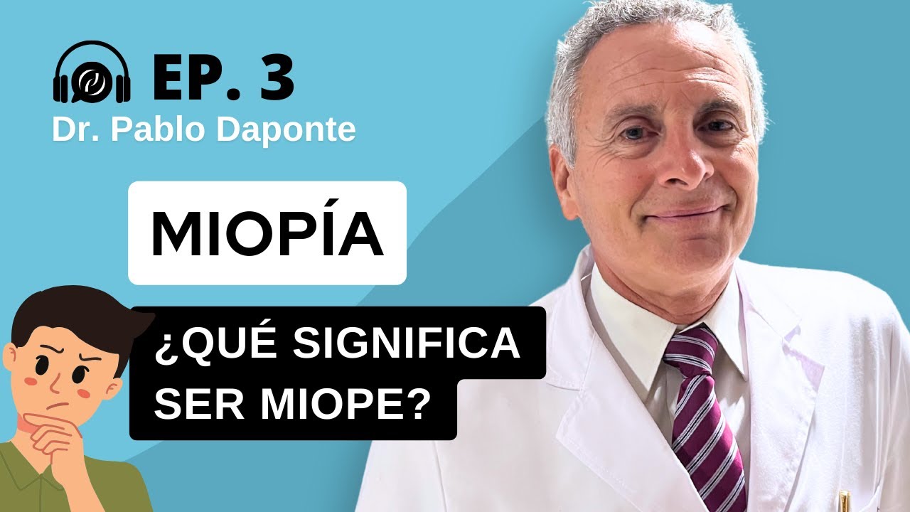 Miopía ¿Qué significa ser miope? - Dr. Pablo Daponte - YouTube