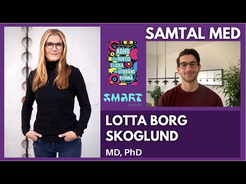 Varför bli psykiatriker? - Samtal med Lotta Borg Skoglund MD, PhD och grundare av Smart Psykiatri