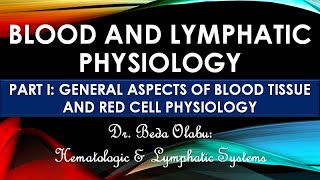 GENERAL ORGANIZATION OF BLOOD TISSUE & PHYSIOLOGY OF THE RED BLOOD CELLS