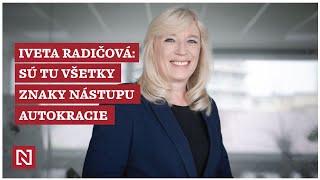 Iveta Radičová: Sú tu všetky znaky nástupu autokracie
