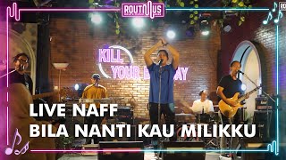 NAFF - BILA NANTI KAU MILIKKU Live at onnea | routmus intimate show 2022