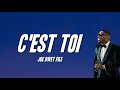 Joé Dwèt Filé - C&#39;est toi (Paroles)