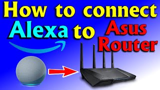 How to connect Alexa to Asus router step by step