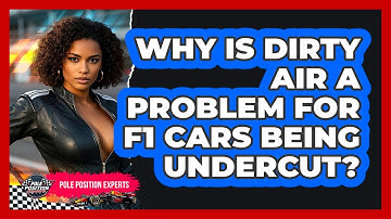 Why Is Dirty Air A Problem For F1 Cars Being Undercut? - Pole Position Experts