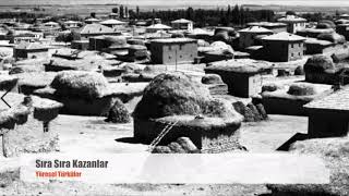 Sıra Sıra Kazanlar - Yöresel Aksaray Türküleri
