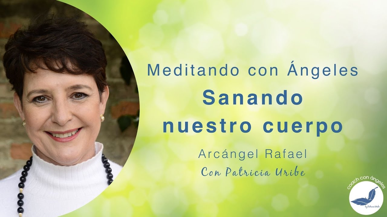 Meditación para sanar tu cuerpo con el arcángel Rafael - Meditando con ...