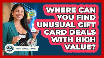 Where Can You Find Unusual Gift Card Deals With High Value? - Points and Perks Channel