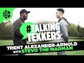 Trent Alexander-Arnold of Liverpool #TalkingTekkers with Stevo The Madman