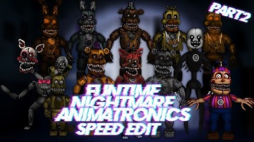 Speed Edit | FNaF | Funtime Nightmare Animatronics (Part 2)