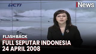 Seputar Indonesia Edisi 24 April 2008, Bersama Yulia Supadmo | Flashback