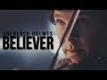 Sherlock ][ Believer