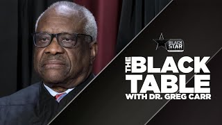 'The Enigma of Clarence Thomas' | #TheBlackTable w/ Dr. Greg Carr