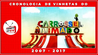 Cronologia De Vinhetas Do Carrossel Animado 2007 - 2017