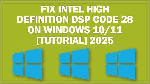 Fix Intel High Definition DSP Code 28 on Windows 10/11 [Tutorial] 2025 | CAMBODIA TV CHANNEL